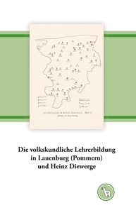 Kurt Dröge - Die volkskundliche Lehrerbildung in Lauenburg (Pommern) und Heinz Diewerge.