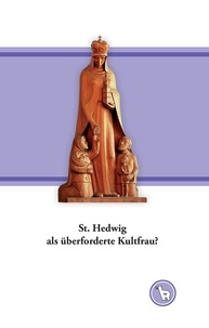 Kurt Dröge - St. Hedwig als überforderte Kultfrau? - Zur Ikonografie von Kirche und Vertreibung.
