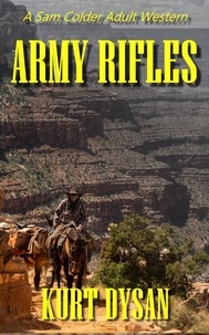  Kurt Dysan - Army Rifles - Sam Colder: Bounty Hunter, #8.