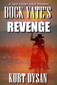  Kurt Dysan - Buck Yate’s Revenge - Sam Colder: Bounty Hunter, #5.