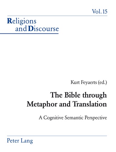 Kurt Feyaerts - The Bible through Metaphor and Translation - A Cognitive Semantic Perspective.