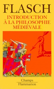 Kurt Flasch - Introduction à la philosophie médiévale.