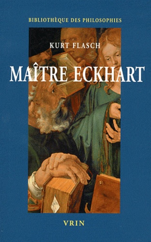 Kurt Flasch - Maître Eckhart - Philosophe du christianisme.