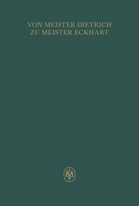 Von Meister Dietrich zu Meister Eckhart