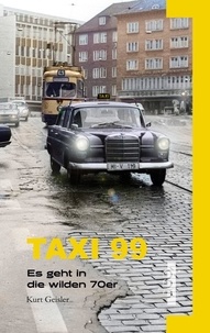 Kurt Geisler - Taxi 99 - Es geht in die wilden 70er....