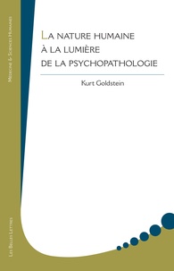 Kurt Goldstein - La nature humaine à la lumière de la psychopathologie.