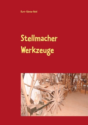 Stellmacher Werkzeuge. Eine Sammlung "Guckst Du"