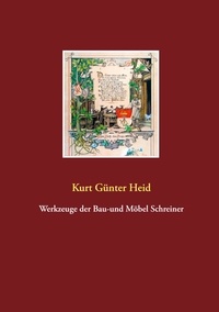 Kurt Günter Heid - Werkzeuge der Bau-und Möbel Schreiner.