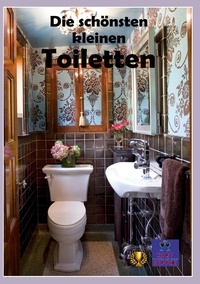 Kurt Heppke - Die schönsten kleinen Toiletten - Eine kleine Toilette kann eine gemütliche Atmosphäre schaffen..