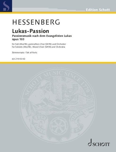 Kurt Hessenberg - Edition Schott  : Lukas - Passion - Passion Music based on the Gospel of St. Luke. op. 103. choir, 3 solo parts and orchestra. Jeu de parties..