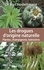 Les drogues d'origine naturelle. Plantes, champignons, batraciens