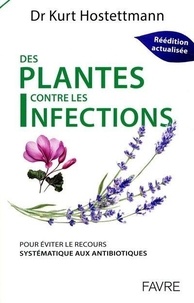 Kurt Hostettmann - Plantes contre les infections - Pour éviter le recours systématique aux antibiotiques.