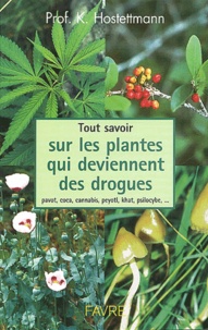 Kurt Hostettmann - Tout savoir sur les plantes qui deviennent des drogues.