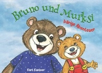 Kurt Kantner - Bruno und Murksi - bärige Abenteuer.