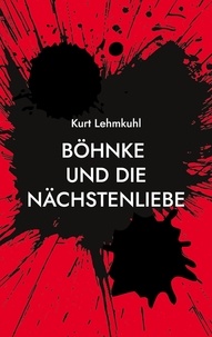 Kurt Lehmkuhl - Böhnke und die Nächstenliebe - Kriminalroman.