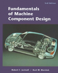Kurt-M Marshek et Robert-C Juvinall - Fundamentals Of Machine Component Design. Cd-Rom Included, Third Edition.