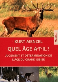 Kurt Menzel - Quel âge a-t-il ? - La détermination de l'âge du grand gibier.