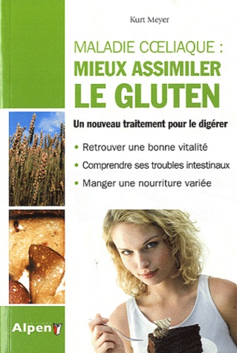 Kurt Meyer - Mieux assimiler le gluten - Un nouveau traitement pour mieux le digérer.