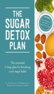 Kurt Mosetter - The sugar detox plan: set yourself sugar-free in 12 weeks with this essential 3-step plan.