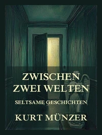 Zwischen zwei Welten (Seltsame Geschichten)