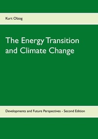 Kurt Olzog - The Energy Transition and Climate Change - Developments and Future Perspectives - Second Edition.