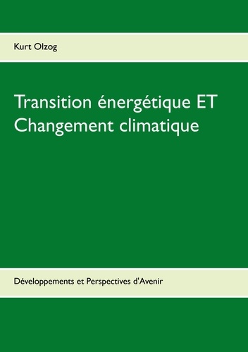 Transition énergétique ET Changement climatique. Développements et Perspectives d'Avenir