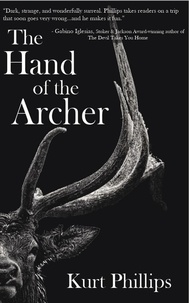  Kurt Phillips - The Hand of the Archer.
