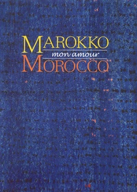 Kurt Rainer - Marokko mon amour - Glanzvolle Textil-Tradition im Königreich Marokko, Edition bilingue allemand-anglais.