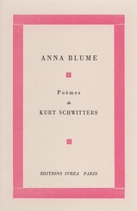 Kurt Schwitters - Anna Blume - Poèmes.