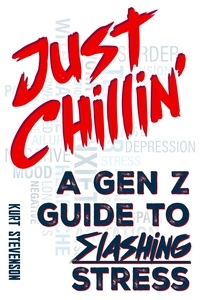 Kurt Stevenson - Just Chillin': A Gen Z Guide to Slashing Stress.