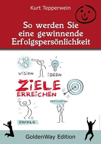 So werden Sie eine "Gewinnende Erfolgspersönlichkeit"