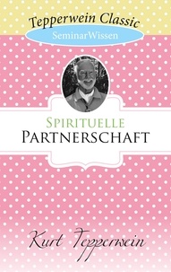 Kurt Tepperwein - Spirituelle Partnerschaft - SeminarWissen.