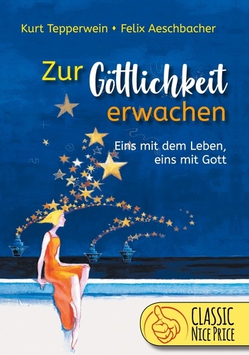 Zur Göttlichkeit erwachen. Eins mit dem Leben - eins mit Gott