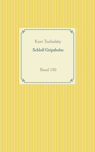 Kurt Tucholsky - Schloß Gripsholm - Band 150.