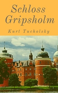 Kurt Tucholsky - Schloß Gripsholm - Roman einer Sommerreise.