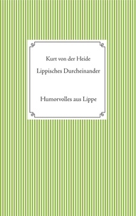 Kurt von der Heide - Lippisches Durcheinander - Humorvolles aus Lippe.