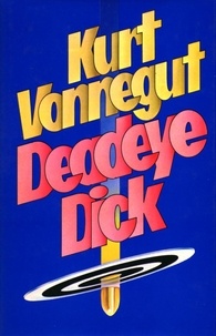 Kurt Vonnegut - Deadeye Dick.
