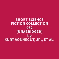 Short Science Fiction Collection 062 (Unabridged)