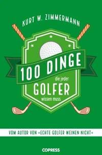 100 Dinge, die jeder Golfer wissen muss