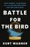 Battle for the Bird. Jack Dorsey, Elon Musk and the $44 Billion Fight for Twitter's Soul