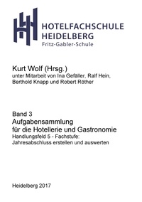 Kurt Wolf - Aufgabensammlung für die Hotellerie und Gastronomie - Handlungsfeld 5 - Fachstufe: Jahresabschluss erstellen und auswerten.