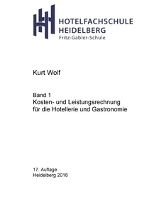 Kurt Wolf - Kosten- und Leistungsrechnung für die Hotellerie und Gastronomie.