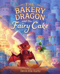 The Bakery Dragon and the Fairy Cake