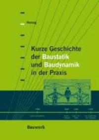 Kurze Geschichte der Baustatik und Baudynamik in der Praxis.