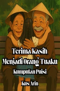 Terima Kasih Menjadi Orang Tuaku  Kumpulan Puisi