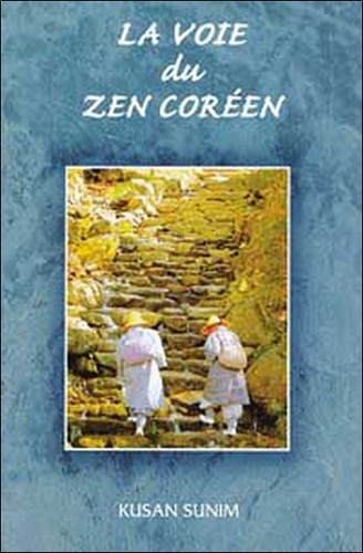 Kusan Sunim - La voie du zen coréen.