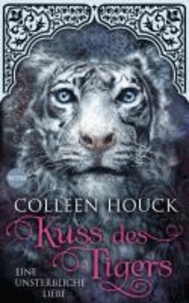 Kuss des Tigers 01 - Eine unsterbliche Liebe - Roman.