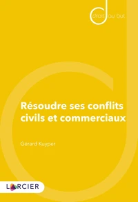 Résoudre ses conflits civils et commerciaux