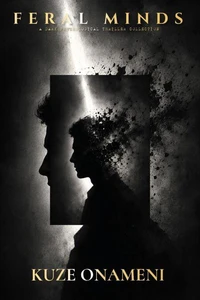 Feral Minds : A Dark Psychological Thriller Collection
