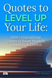 Epub gratuit Quotes to Level Up Your Life: 1000+ Inspirational Quotes to Boost Wisdom, Creativity & Growth MOBI FB2 PDF